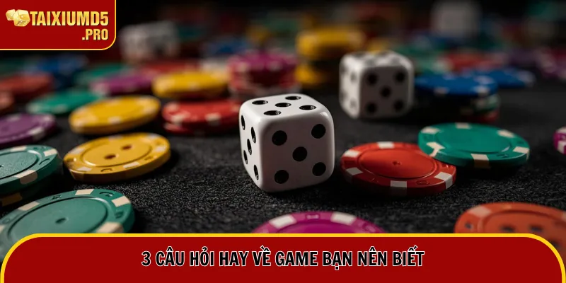 3 câu hỏi hay về game bạn nên biết