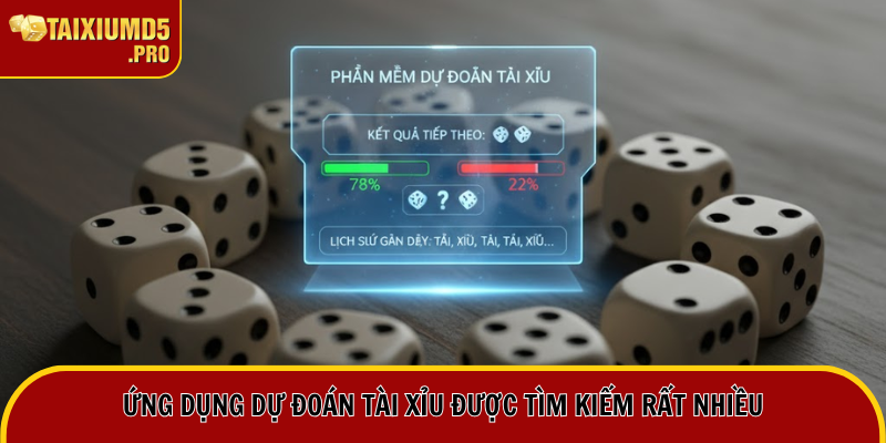 Ứng dụng dự đoán tài xỉu được tìm kiếm rất nhiều